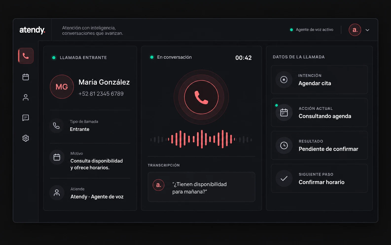 Panel de Atendy con una llamada entrante de María González, consulta de disponibilidad, transcripción, intención de agendar una cita y estado pendiente de confirmar